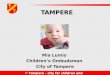 © Tampere – city for children and young people TAMPERE Mia Lumio Childrens Ombudsman City of Tampere