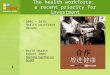 The health workforce: a recent priority for investment 2006 – 2015: Health workforce decade World Health Report 2006: Working together for health 1