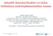 EHealth Standardisation in India: Initiatives and Implementation Issues Baljit Singh Bedi Advisor, Health Informatics, Centre for Dev. for Advanced Computing