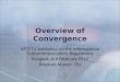 Overview of Convergence APT-ITU workshop on the International Telecommunications Regulations Bangkok, 6-8 February 2012 Preetam Maloor, ITU