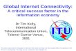Global Internet Connectivity: A critical success factor in the information economy Dr Tim Kelly, International Telecommunication Union, Telenor Carrier