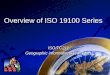 Overview of ISO 19100 Series ISO/TC211 ISO/TC211 Geographic information/Geomatics