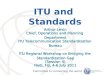 Committed to connecting the world ITU and Standards Arthur Levin Chief, Operations and Planning Department ITU Telecommunication Standardization Bureau