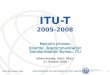 International Telecommunication Union Committed to connecting the world WTSA-08, October 2008 1 ITU-T 2005-2008 Malcolm Johnson Director, Telecommunication