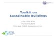 International Telecommunication Union Toolkit on Sustainable Buildings John Smiciklas ITU Consultant Principal, MJRD Assessment Inc