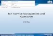 ICT Service Management and Operation CCSA DOCUMENT #:GSC13-PLEN-24 FOR:Presentation SOURCE:CCSA AGENDA ITEM:Plenary; 6.10 CONTACT(S):klp_lucy@hotmail.com