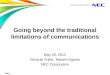 Going beyond the traditional limitations of communications May 20, 2013 Noriyuki Fujita, Takashi Egawa NEC Corporation Page 1