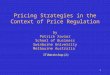 1 Pricing Strategies in the Context of Price Regulation by Patrick Xavier School of Business Swinburne University Melbourne Australia ITUWorkshop(2)