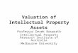 Valuation of Intellectual Property Assets Professor Derek Bosworth Intellectual Property Research Institute of Australia Melbourne University