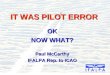 IT WAS PILOT ERROR OK NOW WHAT? Paul McCarthy IFALPA Rep. to ICAO