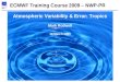 Diagnostics MJR 1 ECMWF Training Course 2009 – NWP-PR Atmospheric Variability & Error: Tropics Mark Rodwell 18 March 2009