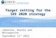 Target setting for the SEE 2020 strategy Jahorina, Bosnia and Herzegovina September 11 th 2012 1