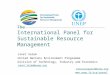 The International Panel for Sustainable Resource Management Janet Salem United Nations Environment Programme Division of Technology, Industry and Economics