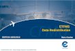 © EUROCONTROL 2013 – Network Manager Operations Centre (NMOC/CFMU) ETFMS Data Redistribution Hans Koolen EDITION 16/01/2013