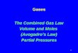 1 Gases The Combined Gas Law Volume and Moles (Avogadros Law) Partial Pressures