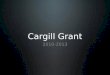 Cargill Grant 2010-2013. Program Presenters Angie Jerabek Al Wachutka Erica Lenzen Mark Miller Pat Hartman