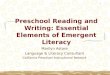1 Preschool Reading and Writing: Essential Elements of Emergent Literacy Marilyn Astore Language & Literacy Consultant California Preschool Instructional