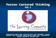 Person Centered Thinking Day 2 Developed by Michael Smull with Bill Allen, Marc Archembault, Sherrie Anderson, Mary Lou Bourne, Amanda George, Cherie Goss,