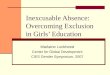 Inexcusable Absence: Overcoming Exclusion in Girls Education Marlaine Lockheed Center for Global Development CIES Gender Symposium, 2007