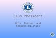 Club President Role, Duties, and Responsibilities