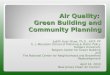 Air Quality: Green Building and Community Planning Judith Auer Shaw, Ph.D., AICP, PP E. J. Bloustein School of Planning & Public Policy Rutgers University