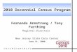 Fernando Armstrong / Tony Farthing Regional Directors New Jersey State Data Center June 11, 2008 2010 Decennial Census Program