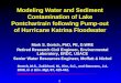 1 Modeling Water and Sediment Contamination of Lake Pontchartrain following Pump-out of Hurricane Katrina Floodwater Mark S. Dortch, PhD, PE, D.WRE Retired