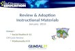 Review & Adoption Instructional Materials January 2013 Group I Social Studies K-12 Off-Cycle Review Mathematics K-8 1