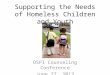 Supporting the Needs of Homeless Children and Youth OSPI Counseling Conference June 27, 2013