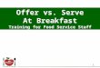 Offer vs. Serve At Breakfast Training for Food Service Staff 1