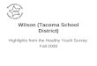 Wilson (Tacoma School District) Highlights from the Healthy Youth Survey Fall 2008