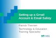 Setting up a Gmail Account & Email Safety Patrick Therrien Technology & Education Training Specialist