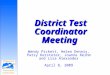 Wendy Pickett, Helen Dennis, Patsy Kersteter, Joanne Reihm and Lisa Alexander April 8, 2009 District Test Coordinator Meeting