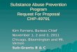 1 Substance Abuse Prevention Program Request For Proposal CHP-49791 Kim Fornero, Bureau Chief November 1, 2 and 3, 2011 Chicago, Bloomington and Mt. Vernon