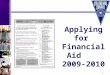 1 Applying for Financial Aid 2009-2010. 2 Sponsors/Partners: Presenter: