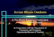 Access Illinois Outdoors A Two Rivers Resource Conservation and Development Project In Cooperation with the Department of Commerce and Economic Opportunity/Bureau