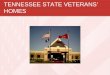 TENNESSEE STATE VETERANS HOMES. Governance The governing body is the Tennessee State Veterans Homes Board Board members are appointed by the Governor