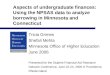 Aspects of undergraduate finances: Using the NPSAS data to analyze borrowing in Minnesota and Connecticut Tricia Grimes Shefali Mehta Minnesota Office