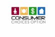 What is the Consumer Choices Option? What is new? Consumers can directly hire employees to provide services- do not need to be a Medicaid provide Consumers