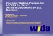 Center for Applied Linguistics 1 The Item-Writing Process for ACCESS for ELLs Online Involvement by ESL Teachers January 2005 Illinois 28th Annual Statewide