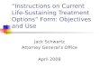 Instructions on Current Life- Sustaining Treatment Options Form: Objectives and Use Jack Schwartz Attorney Generals Office April 2008