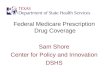 Federal Medicare Prescription Drug Coverage Sam Shore Center for Policy and Innovation DSHS