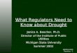 NAME/LOGO Session - 1 IPU - MSU What Regulators Need to Know about Drought Janice A. Beecher, Ph.D. Director of the Institute of Public Utilities Michigan