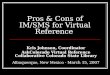 Pros & Cons of IM/SMS for Virtual Reference Kris Johnson, Coordinator AskColorado Virtual Reference Collaborative Colorado State Library Albuquerque, New