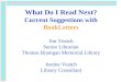 What Do I Read Next? Current Suggestions with BookLetters Jim Veatch Senior Librarian Thomas Branigan Memorial Library Justine Veatch Library Consultant