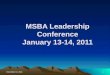 March 5, 2014March 5, 2014March 5, 20141 MSBA Leadership Conference January 13-14, 2011