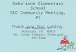 Hahaione Elementary School SCC Community Meeting, #1 Thank you for coming. 595 Pepeekeo St. Honolulu, HI 96825 Ms. Cindy Giorgis, Principal 397-5822