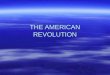 THE AMERICAN REVOLUTION. What does this mean? Opposing Sides Loyalist (or Torries) stayed loyal for several reasons: Loyalist (or Torries) stayed loyal