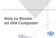How to Revive an Old Computer Howard Fosdick (C) 2008 FCI V 1.0