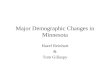 Major Demographic Changes in Minnesota Hazel Reinhart & Tom Gillaspy